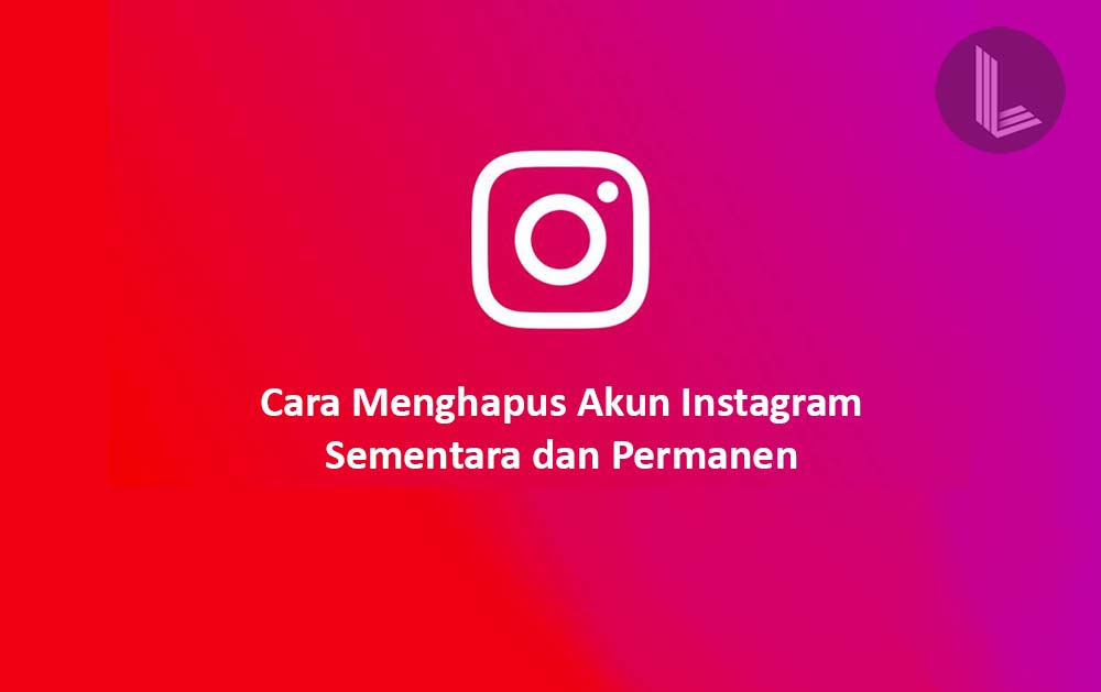 Cara Menghapus Akun Instagram Sementara Dan Permanen Lewat Aplikasi Maupun Lewat Web Lolista Com