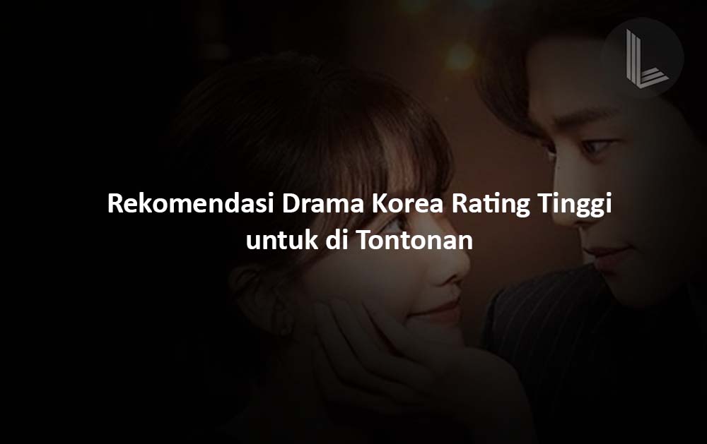 15 Rekomendasi Drama Korea Dengan Rating Tertinggi, Cocok Dijadikan ...